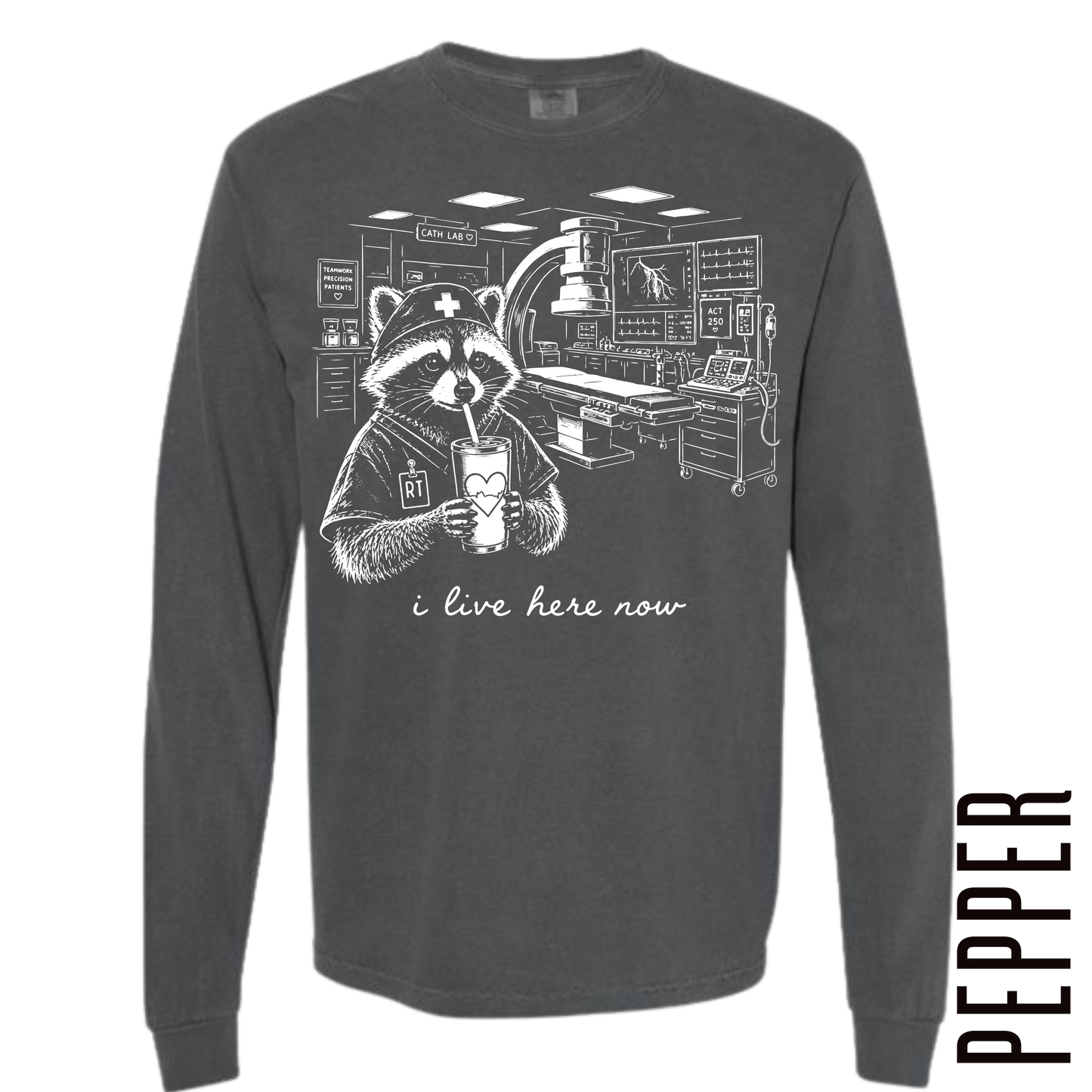 CATH LAB RT LIVE HERE LONG SLEEVE!