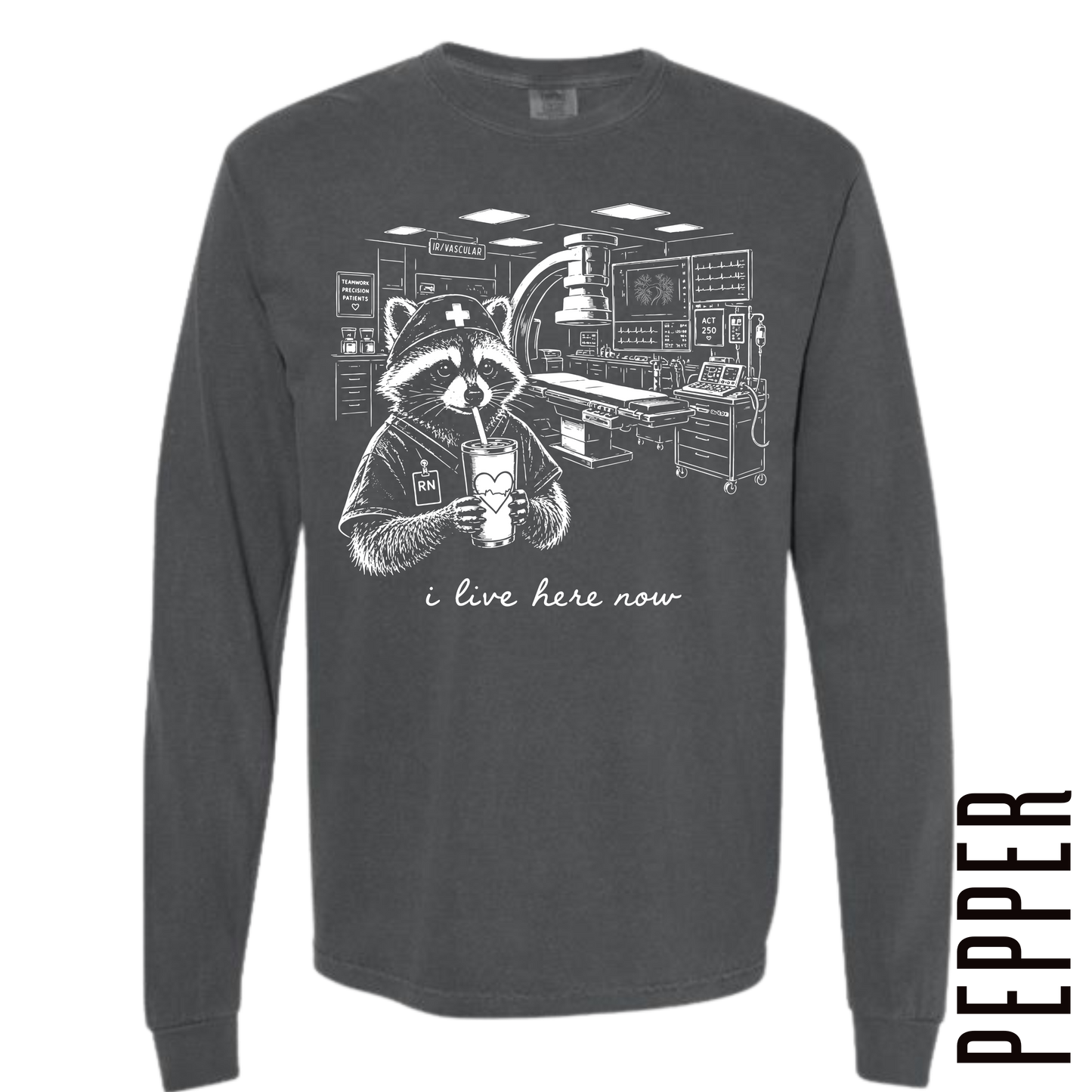 IR VASCULAR RN LIVE HERE LONG SLEEVE!