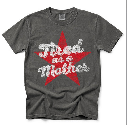 TIRED AS A MOTHER CC TEE ❤️